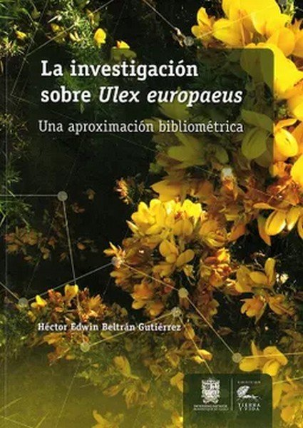 Libro: La investigación sobre Ulex europaeus | Autor: Héctor E. Beltrán Gutiérrez | Isbn: 9789587872637